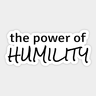 Power of Humility Sticker